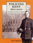 Policing Kent 1800-2000 - Book