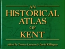 An Historical Atlas of Kent - Book