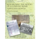 Researching the History of a Country House : A Guide to Sources and Their Use - Book