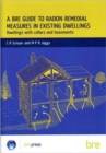 A BRE Guide to Radon Remedial Measures in Existing Dwellings: Dwellings with Cellars and Basements (BR 343) - Book