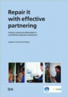 Repair it with Effective Partnering : Guide to Contractual Relationships for Cost Effective Responsive Maintenance (BR 484) - Book