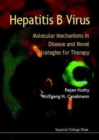 Hepatitis B Virus: Molecular Mechanisms In Disease And Novel Strategies For Therapy - Book