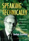 Speaking Technically: A Handbook For Scientists, Engineers And Physicians On How To Improve Technical Presentations - Book