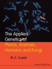 Applied Genetics Of Plants, Animals, Humans And Fungi, The - Book