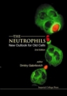 Neutrophils, The: New Outlook For Old Cells (2nd Edition) - Book