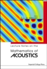 Lecture Notes On The Mathematics Of Acoustics - Book