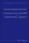 Noncommutative Character Theory Of The Symmetric Group - Book