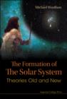 Formation Of The Solar System, The: Theories Old And New - Book