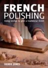 French Polishing : Finishing and Restoring Using Traditional Techniques - Book