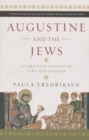 Augustine and the Jews : A Christian Defence of Jews and Judaism - Book