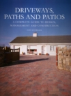 Driveways, Paths and Patios - A Complete Guide to Design Management and Construction - Book