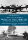 The Military Airfields of Britain: Wales and West Midlands : Cheshire, Hereford & Worcester, Northamptonshire, Shropshire, Staffordshire, Warwickshire, West Midlands and Wales - Book
