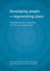 Developing people - regenerating place : Achieving greater integration for local area regeneration - Book