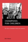 Champions for Children : The Lives of Modern Child Care Pioneers - Book