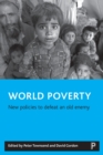 World poverty : New policies to defeat an old enemy - Book