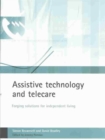 Assistive technology and telecare : Forging solutions for independent living - Book
