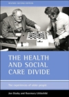 The health and social care divide : The experiences of older people - Book