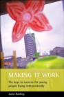Making it work : The keys to success for young people living independently - Book