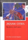 Jigsaw cities : Big places, small spaces - Book