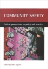 Community safety : Critical perspectives on policy and practice - Book