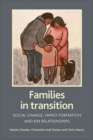 Families in Transition : Social Change, Family Formation and Kin Relationships - Book