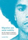 Migration and social mobility : The life chances of Britain's minority ethnic communities - Book