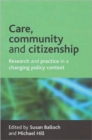 Care, community and citizenship : Research and practice in a changing policy context - Book