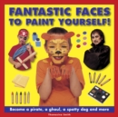 Fantastic Faces to Paint Yourself! - Book