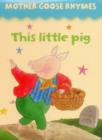 Mother Goose Rhymes: this Little Pig - Book