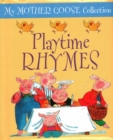 My Mother Goose Collection: Playtime Rhymes - Book