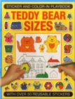 Sticker and Color-in Playbook: Teddy Bear Sizes : With Over 50 Reusable Stickers - Book