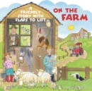 On the Farm : A Friendly Story with Flaps to Lift - Book