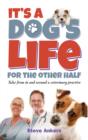 It's A Dogs Life For The Other Half : Tales from in and around a veterinary practice - Book