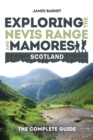 Exploring the Nevis Range and Mamores Scotland : The Complete Guide - Book