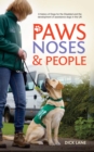 Paws, Noses and People : A History of Dogs for the Disabled and the Development of Assistance Dogs in the UK - Book