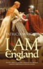 I am England : An Epic Novel of Passion, Hardship and Bravery Through 1500 Years of English History - Book