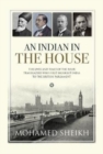 An An Indian in The House : The Lives and Times of the Four Trailblazers Who First Brought India to the British Parliament - Book