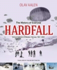 The History of Exercise Hardfall : British Soldiers in Western Norway 1967-2002 - Book