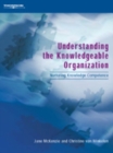 Understanding the Knowledgeable Organization : Nurturing Knowledge Competence - Book