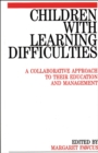 Children with Learning Difficulties : A Collaborative Approach to Their Education and Management - Book