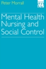 Mental Health Nursing and Social Control - Book