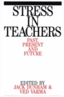 Stress in Teachers : Past, Present and Future - Book