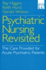 Psychiatric Nursing Revisited : The Care Provided for Acute Psychiatric Patients - Book
