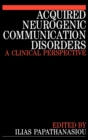 Acquired Neurogenic Communication Disorders : A Clinical Perspective - Book