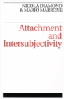 Attachment and Intersubjectivity - Book