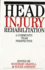 Head Injury Rehabilitation : A Community Team Perspective - Book