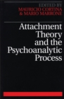 Attachment Theory and the Psychoanalytic Process - Book