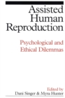 Assisted Human Reproduction : Psychological and Ethical Dilemmas - Book