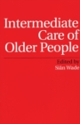 Intermediate Care of Older People - Book