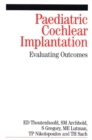 Paediatric Cochlear Implantation : Evaluating Outcomes - Book